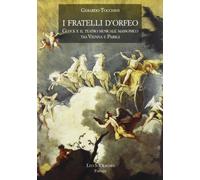 I fratelli d'Orfeo. Gluck e il teatro musicale massonico tra Vienna e Parigi