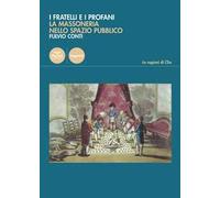 I fratelli e i profani. La massoneria nello spazio pubblico