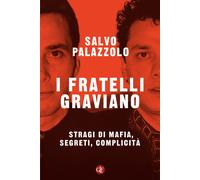 I fratelli Graviano. Stragi di mafia, segreti, complicità [Paperback] [Mar 03, 2