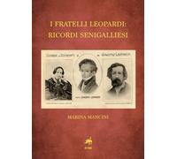 I fratelli Leopardi: ricordi senigalliesi - [Metauro]