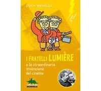 I fratelli Lumière e la straordinaria invenzione del cinema