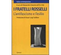 I fratelli Rosselli. L'antifascismo e l'esilio