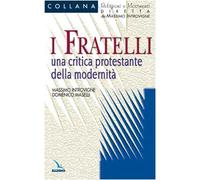I fratelli. Una critica protestante della modernità