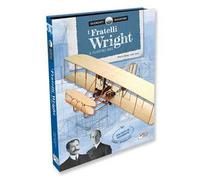 I fratelli Wright. Il Flyer del 1903. Scienziati e inventori. Ediz. a colori. Con gadget