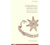 I fratellil stellati. Storia, poteri e simboli dell'ordine Betlemitano