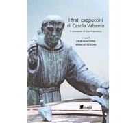 I frati cappuccini di Casola Valsenio. Il convento di San Francesco