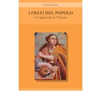 I frati del popolo. I Cappuccini in Vittoria - [EBS Print]