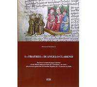 I «Fratres» di Angelo Clareno. Da poveri eremiti di papa Celestino a Frati minori della provincia di s. Girolamo «de Urbe» attraverso la genesi del Terz'ordine...