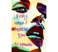 I Fray When I Breathe You