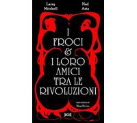 Libri Mitchell Larry / Asta Ned - I Froci E I Loro Amici Tra Le Rivoluzioni