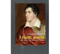 I frutti acerbi Lord Byron, gli amori & il sesso