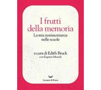 I frutti della memoria. La mia testimonianza nelle scuole