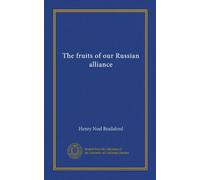 I frutti della nostra alleanza russa: Facsimile Vol
