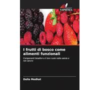 I frutti di bosco come alimenti funzionali: Componenti bioattivi e il loro ruolo nella salute e nel cancro