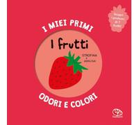 I frutti. I miei primi odori e colori. Ediz. a colori