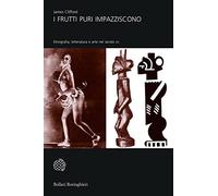 I frutti puri impazziscono. Etnografia, letteratura e arte nel secolo XX