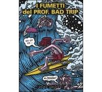 I fumetti del Prof. Bad Trip. Bad Trip comix