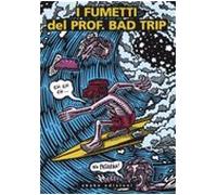 I fumetti del Prof. Bad Trip. Bad Trip comix