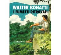 I fumetti ritrovati - Bonatti Walter