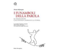 I funamboli della parola. Le traduzioni che hanno cambiato la storia - NUOVO