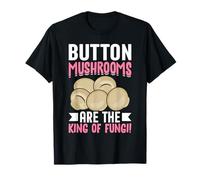 I Funghi Button Sono Il re dei Funghi Maglietta