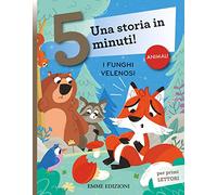 I funghi velenosi. Una storia in 5 minuti! Ediz. a colori