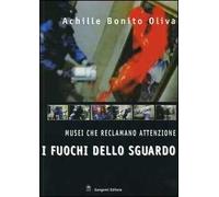 I fuochi dello sguardo. Musei che reclamano attenzione