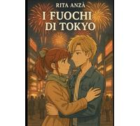 I Fuochi di Tokyo: Le scintille del nostro destino