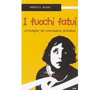I fuochi fatui. Un'indagine del commissario Scichilone