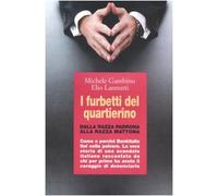 I furbetti del quartierino. Dalla razza padrona alla razza mattona. Come e perché Bankitalia finì nella polvere. La vera storia di uno scandalo italiano raccontata...
