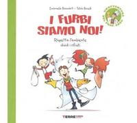 I furbi siamo noi! Rispetta l'ambiente dividi i rifiuti. Un'avventura del prof. Ersu. Ediz. a colori