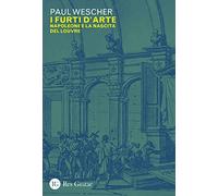 I furti d'arte. Napoleone e la nascita del Louvre