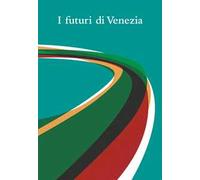 I futuri di Venezia. Ediz. speciale