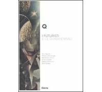 I futuristi e le Quadriennali. Ediz. illustrata
