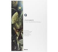I futuristi e le Quadriennali. Ediz. illustrata - AA.VV.
