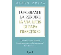 I gabbiani e la rondine. La Via Lucis di papa Francesco