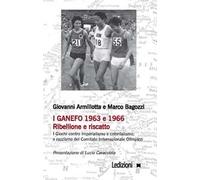 I Ganefo 1963 e 1966. Ribellione e riscatto. I giochi contro imperialismo e colonialismo; e razzismo del Comitato Internazionale Olimpico