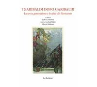 I Garibaldi dopo Garibaldi. La terza generazione e le sfide del Novecento