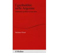 I garibaldini nelle Argonne. Tramonto politico di un mito