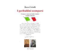 I garibaldini scomparsi: Cronaca e storia ad Aiello Calabro nel Risorgimento