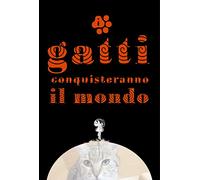 I gatti conquisteranno il mondo