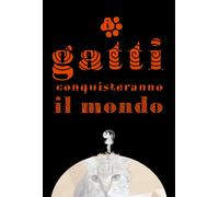 I gatti conquisteranno il mondo