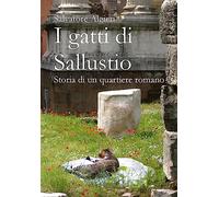 I gatti di Sallustio: Storia di un quartiere romano