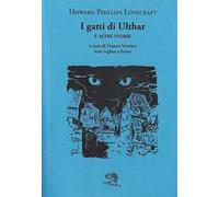 I gatti di Ulthar e altre storie. Testo inglese a fronte