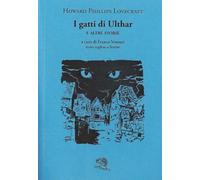 I gatti di Ulthar e altre storie. Testo inglese a fronte