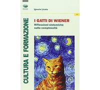 I gatti di Weiner. Riflessioni sistemiche sulla complessità