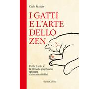 I GATTI E L'ARTE DELLO ZEN - FRANCIS CARLA - HarperCollins Italia