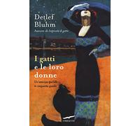 I gatti e le loro donne. Un'amicizia speciale in cinquanta quadri