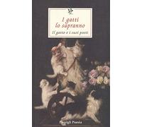 I gatti lo sapranno. Il gatto e i suoi poeti. Testi originali a fronte