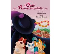 I gatti rinascimentali. Ediz. a colori
